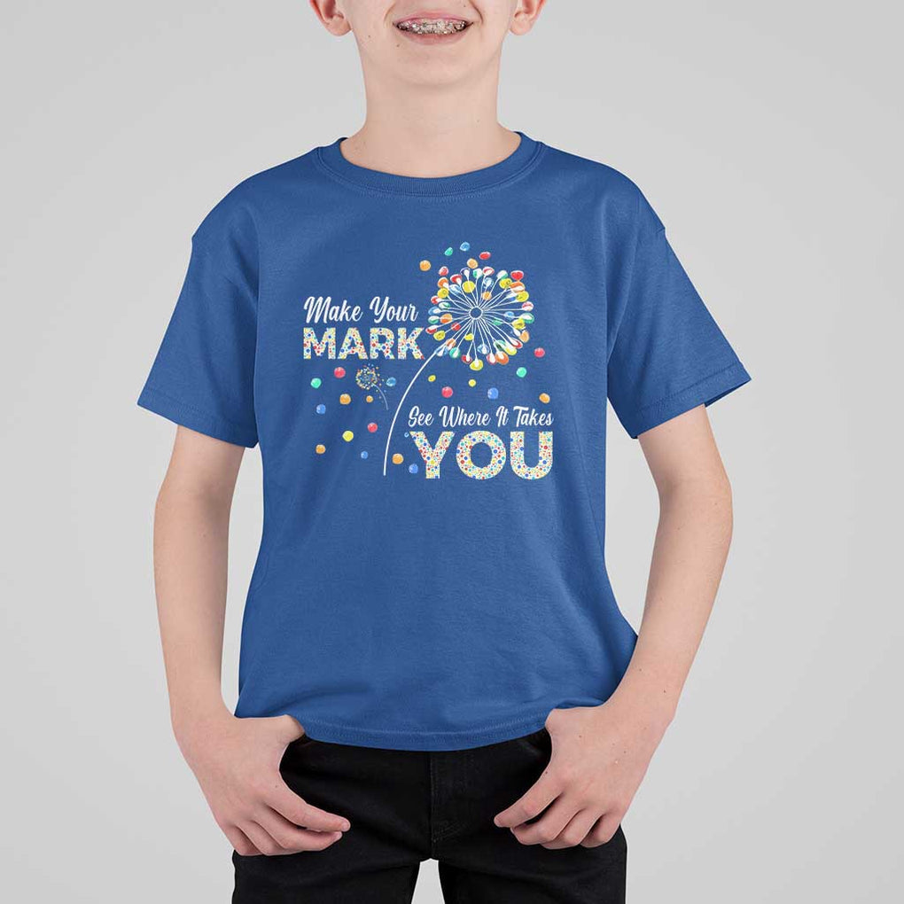 International Dot Day T Shirt For Kid Make Your Mark See Where It Takes Dandelion Dot TS11 Royal Blue Print Your Wear