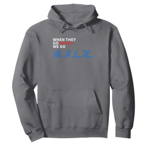 Harris Walz Supporter Hoodie When They Go Weird We Go Walz Presidential Election TS11 Charcoal Print Your Wear