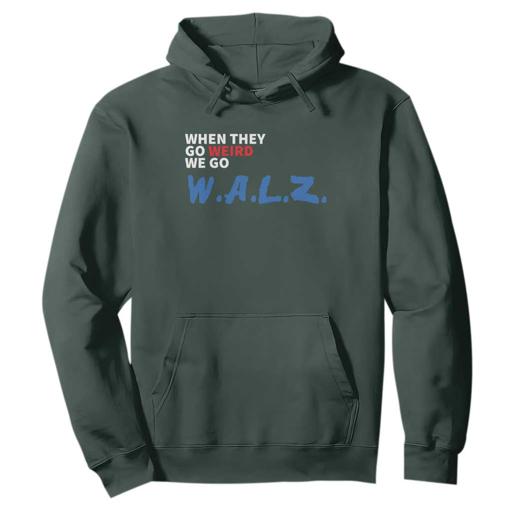 Harris Walz Supporter Hoodie When They Go Weird We Go Walz Presidential Election TS11 Dark Forest Green Print Your Wear