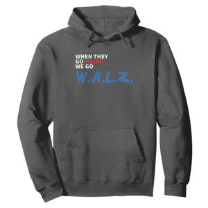 Harris Walz Supporter Hoodie When They Go Weird We Go Walz Presidential Election TS11 Dark Heather Print Your Wear