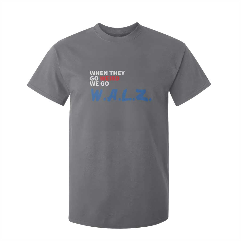 Harris Walz Supporter T Shirt For Kid When They Go Weird We Go Walz Presidential Election TS11 Charcoal Print Your Wear