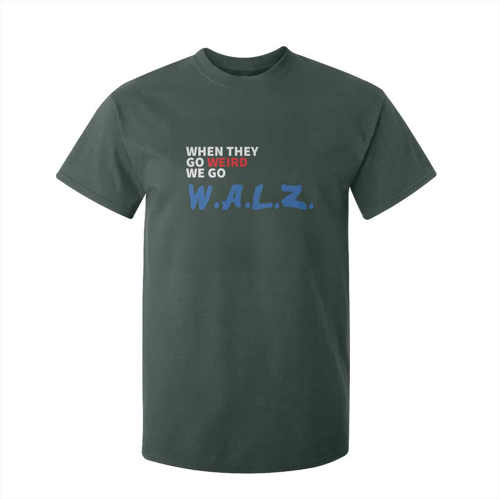 Harris Walz Supporter T Shirt For Kid When They Go Weird We Go Walz Presidential Election TS11 Dark Forest Green Print Your Wear
