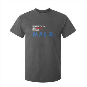 Harris Walz Supporter T Shirt For Kid When They Go Weird We Go Walz Presidential Election TS11 Dark Heather Print Your Wear