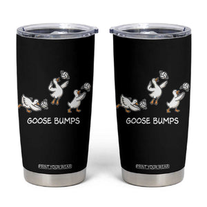 Goose Bumps Funny Volleyball Tumbler Cup Goose Sports Humor