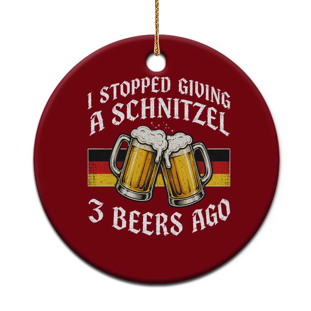 Funny Oktoberfest Beer Drinking Ceramic Ornament I Stopped Giving A Schnitzel 3 Beers Ago