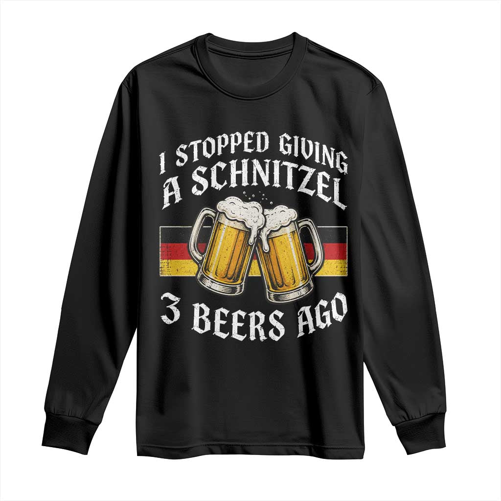 Funny Oktoberfest Beer Drinking Long Sleeve Shirt I Stopped Giving A Schnitzel 3 Beers Ago