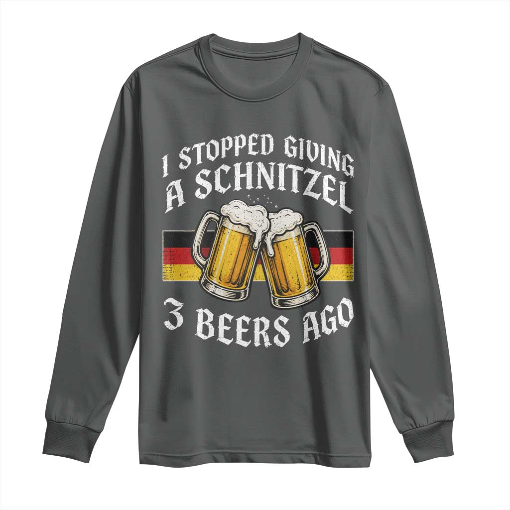 Funny Oktoberfest Beer Drinking Long Sleeve Shirt I Stopped Giving A Schnitzel 3 Beers Ago