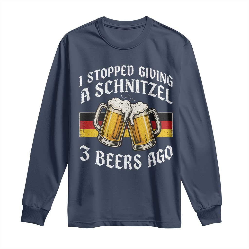 Funny Oktoberfest Beer Drinking Long Sleeve Shirt I Stopped Giving A Schnitzel 3 Beers Ago