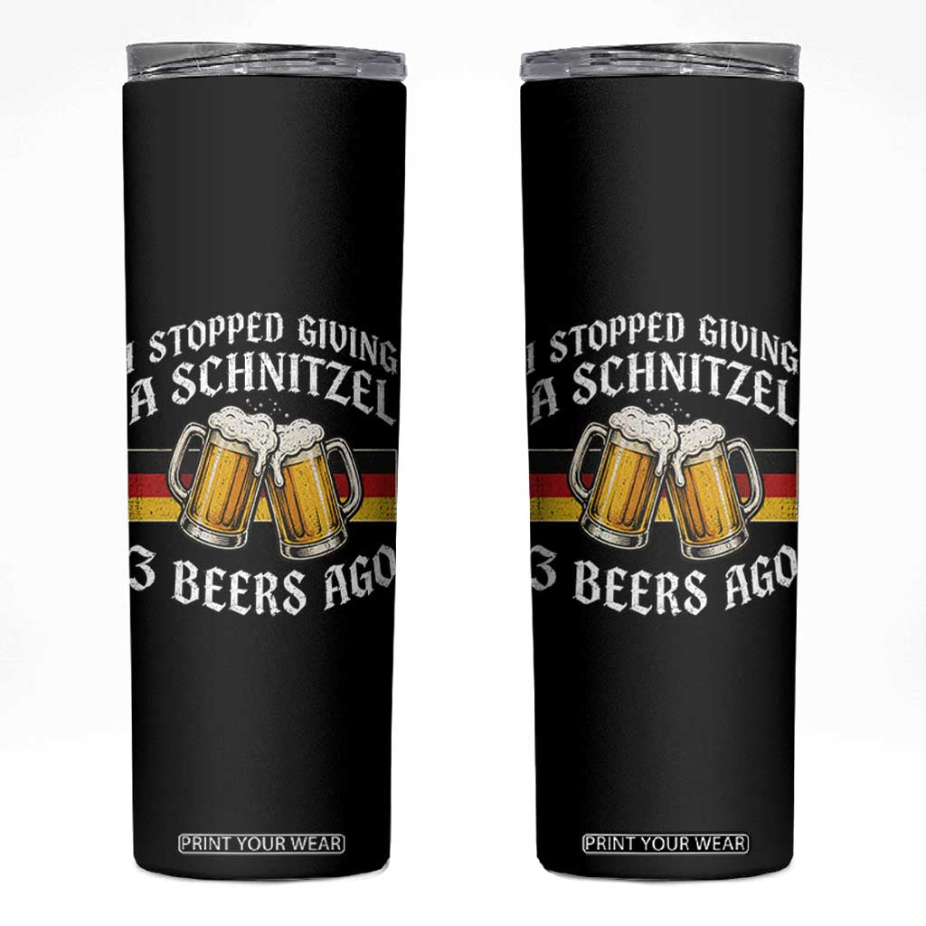 Funny Oktoberfest Beer Drinking Skinny Tumbler I Stopped Giving A Schnitzel 3 Beers Ago