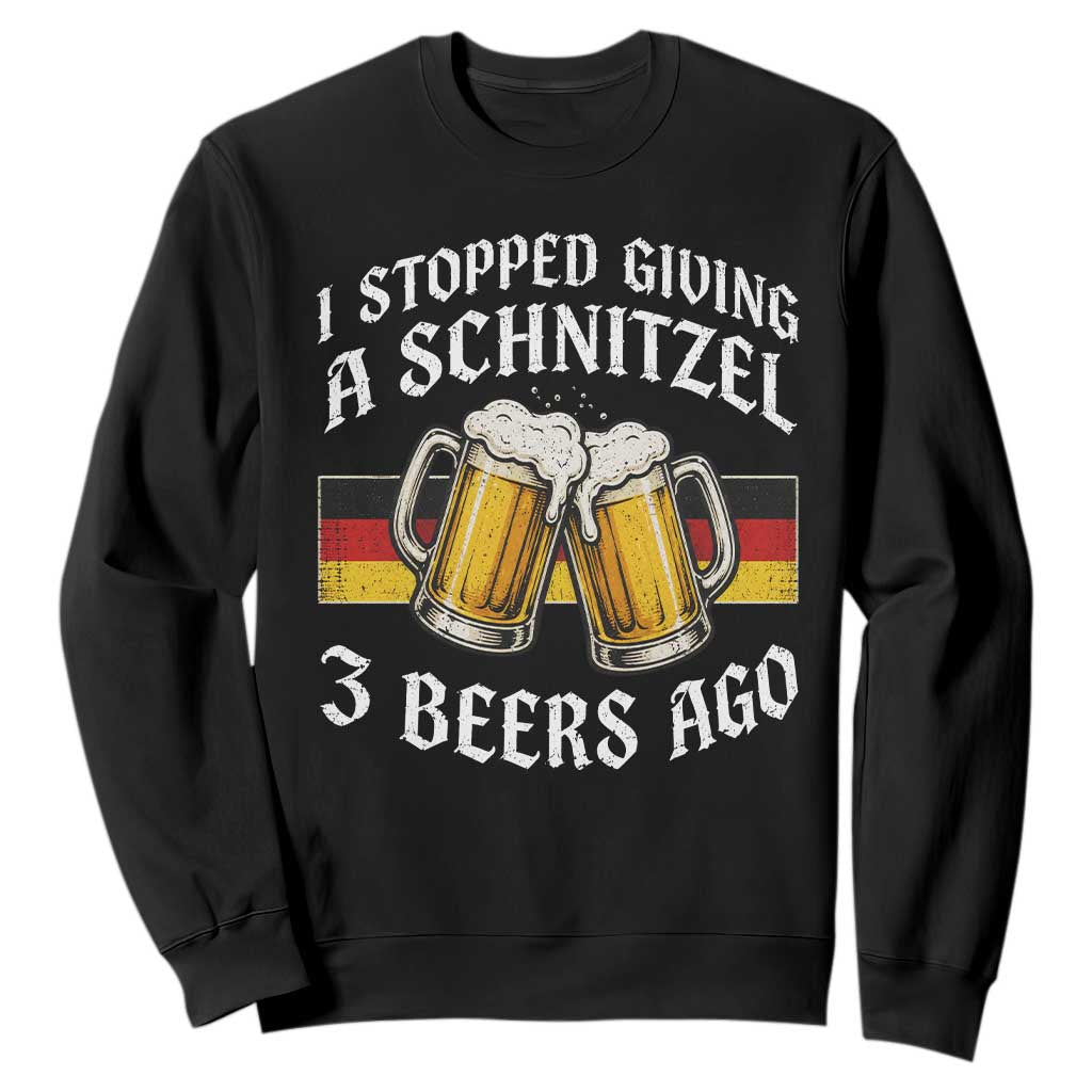 Funny Oktoberfest Beer Drinking Sweatshirt I Stopped Giving A Schnitzel 3 Beers Ago