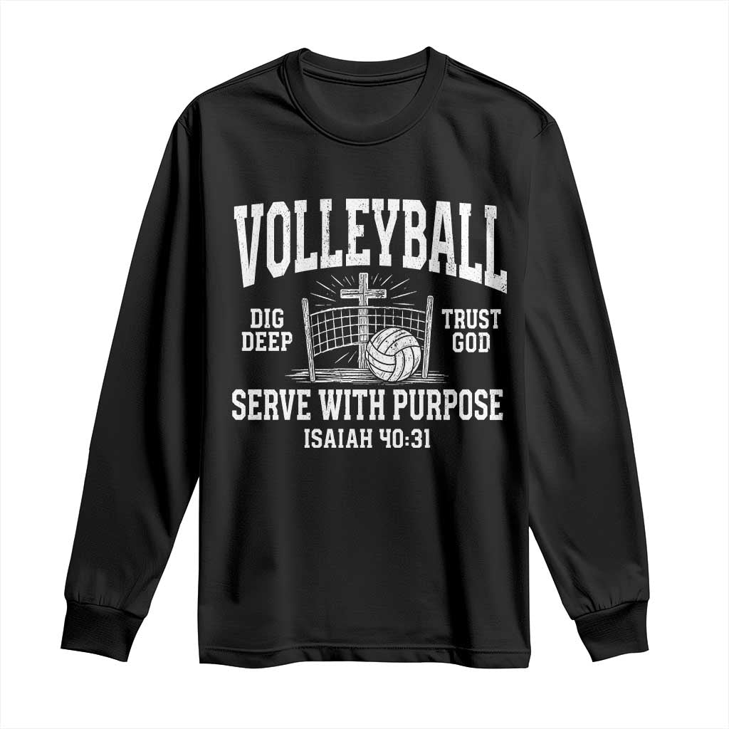 Christian Volleyball Dig Deep Trust God Serve With Purpose Long Sleeve Shirt Isaiah 40:31 Bible Verse Faith Sport TS11 Black Print Your Wear