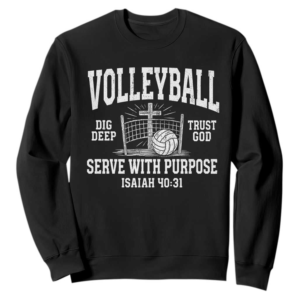 Christian Volleyball Dig Deep Trust God Serve With Purpose Sweatshirt Isaiah 40:31 Bible Verse Faith Sport TS11 Black Print Your Wear