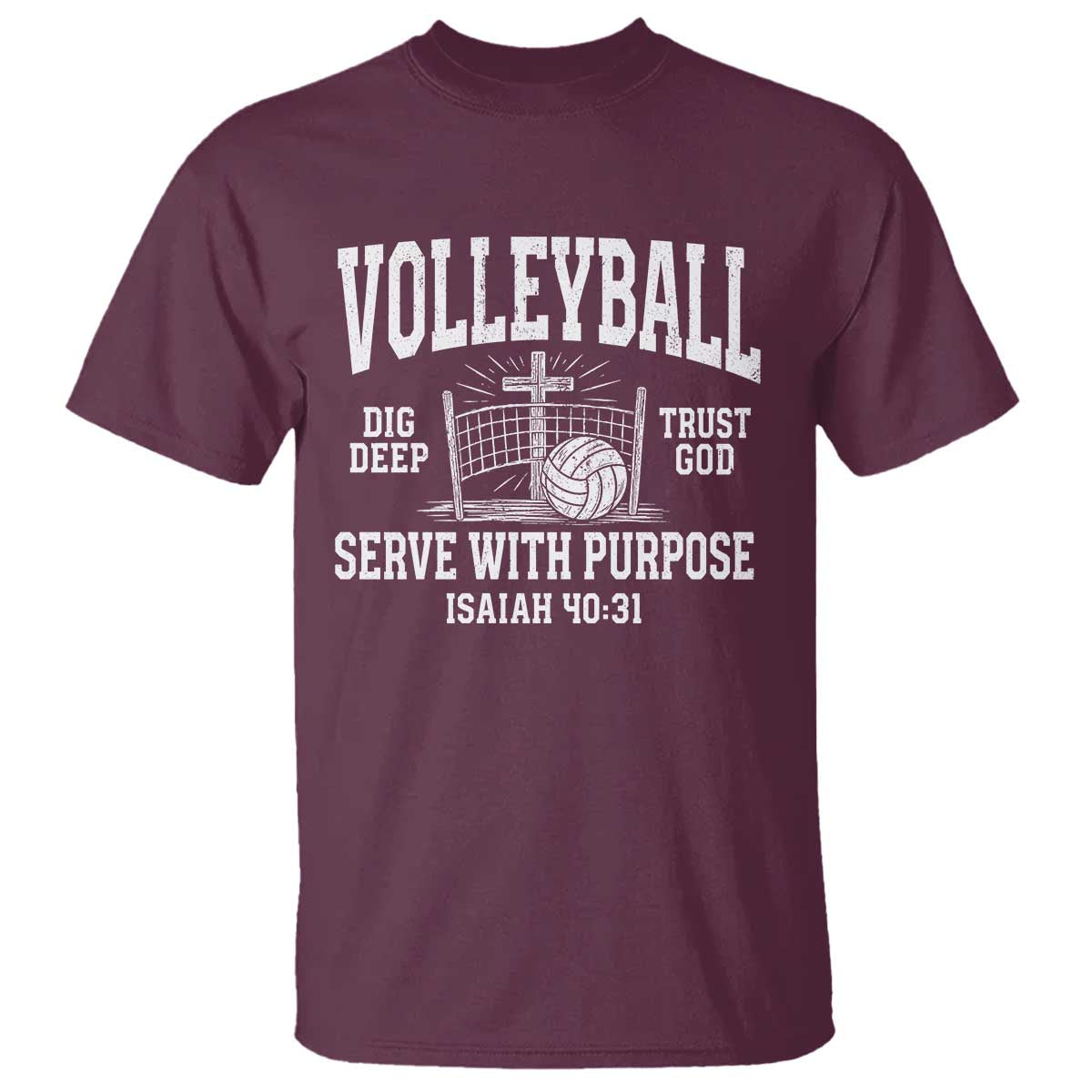 Christian Volleyball Dig Deep Trust God Serve With Purpose T Shirt Isaiah 40:31 Bible Verse Faith Sport TS11 Maroon Print Your Wear