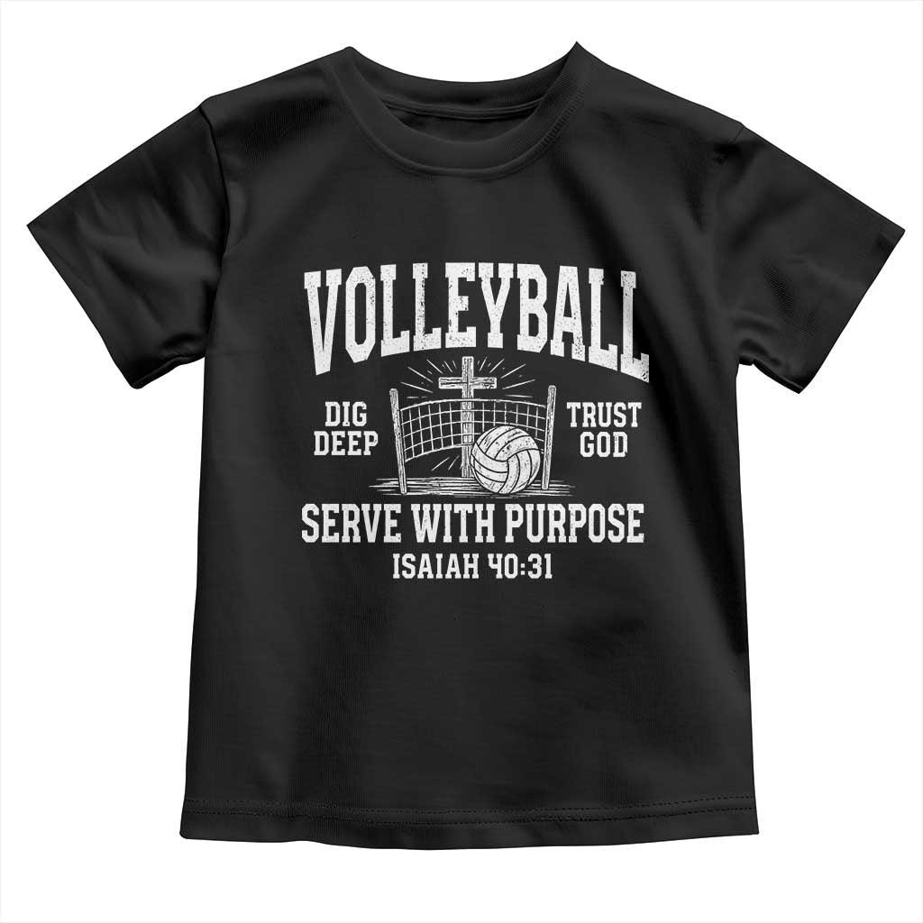 Christian Volleyball Dig Deep Trust God Serve With Purpose Toddler T Shirt Isaiah 40:31 Bible Verse Faith Sport TS11 Black Print Your Wear