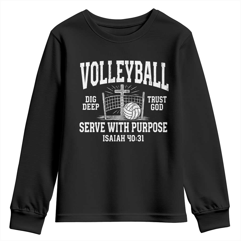 Christian Volleyball Dig Deep Trust God Serve With Purpose Youth Sweatshirt Isaiah 40:31 Bible Verse Faith Sport TS11 Black Print Your Wear