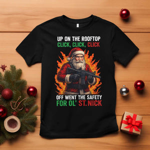 Funny Gun Christmas T Shirt Up On The Rooftop Click Click Off Went The Safety For Ol St Nick TS11 Black Print Your Wear