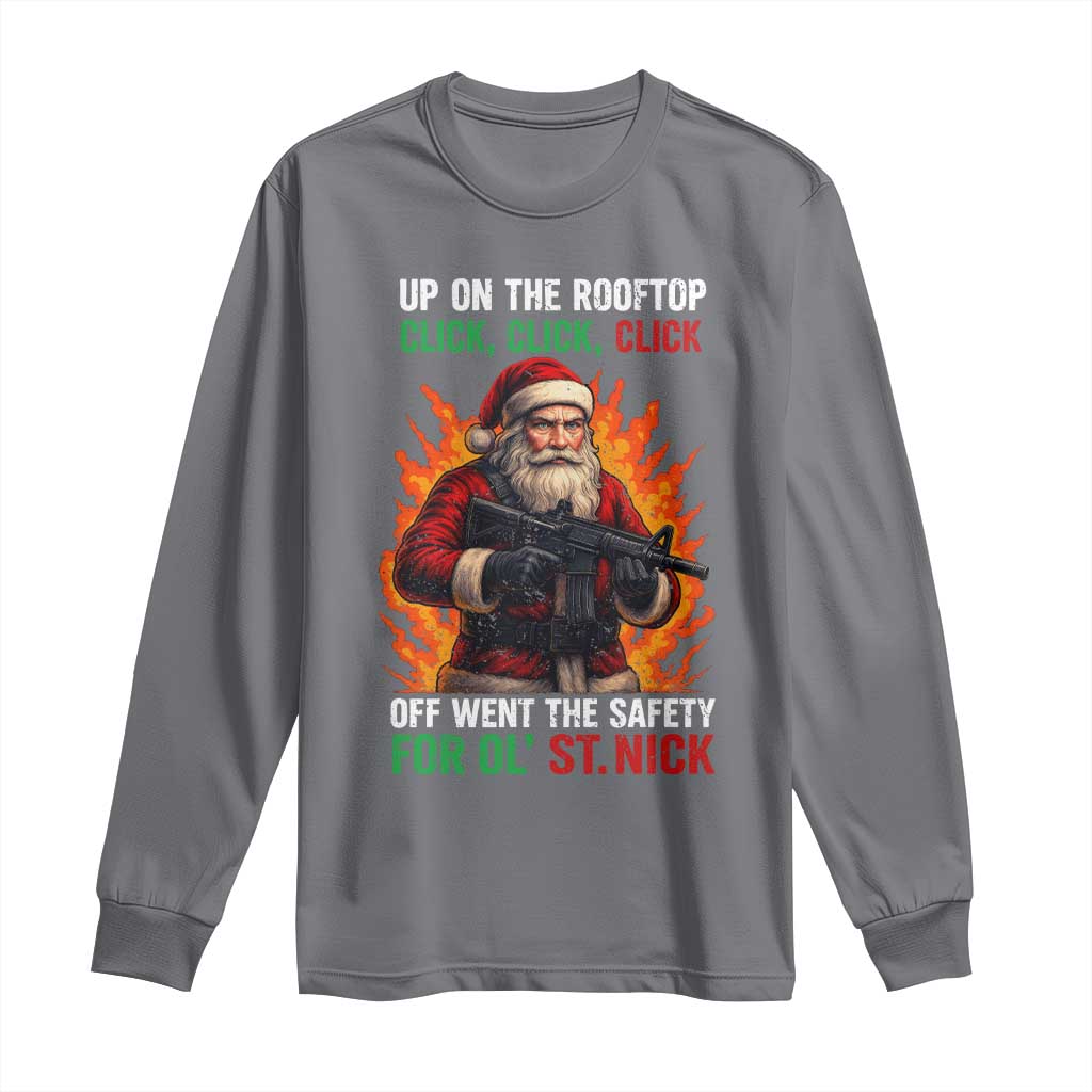 Funny Gun Christmas Long Sleeve Shirt Up On The Rooftop Click Click Off Went The Safety For Ol St Nick TS11 Charcoal Print Your Wear