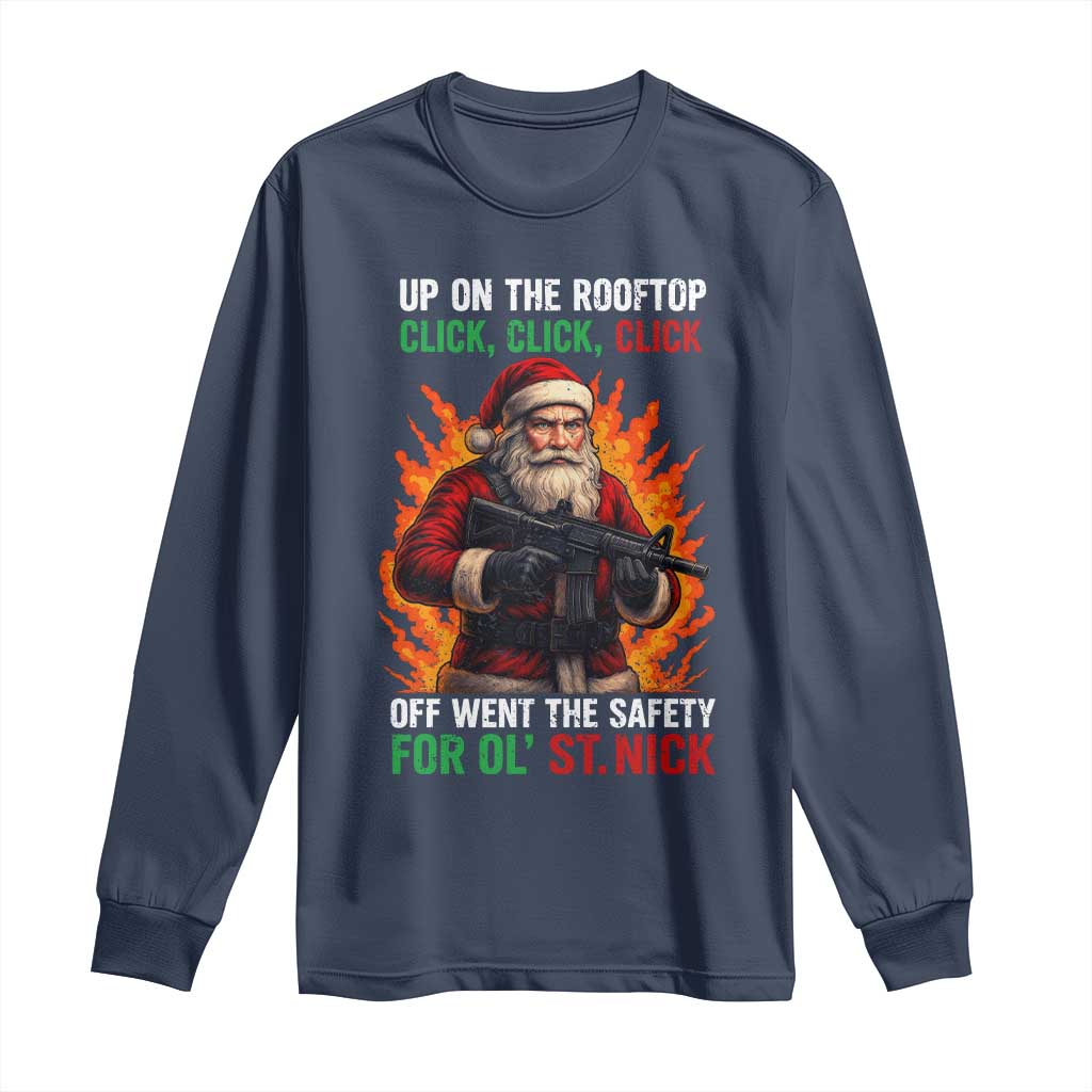 Funny Gun Christmas Long Sleeve Shirt Up On The Rooftop Click Click Off Went The Safety For Ol St Nick TS11 Navy Print Your Wear