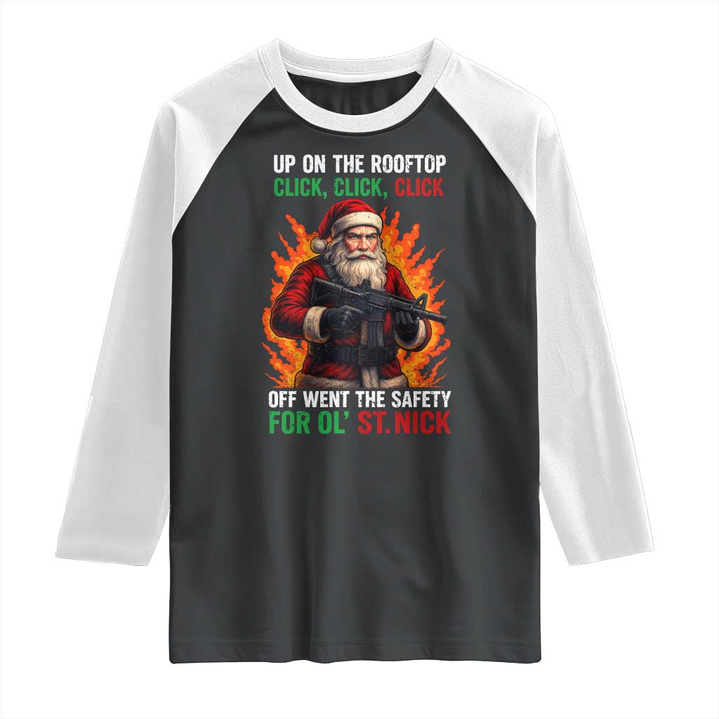 Funny Gun Christmas Raglan Shirt Up On The Rooftop Click Click Off Went The Safety For Ol St Nick TS11 Black White Print Your Wear