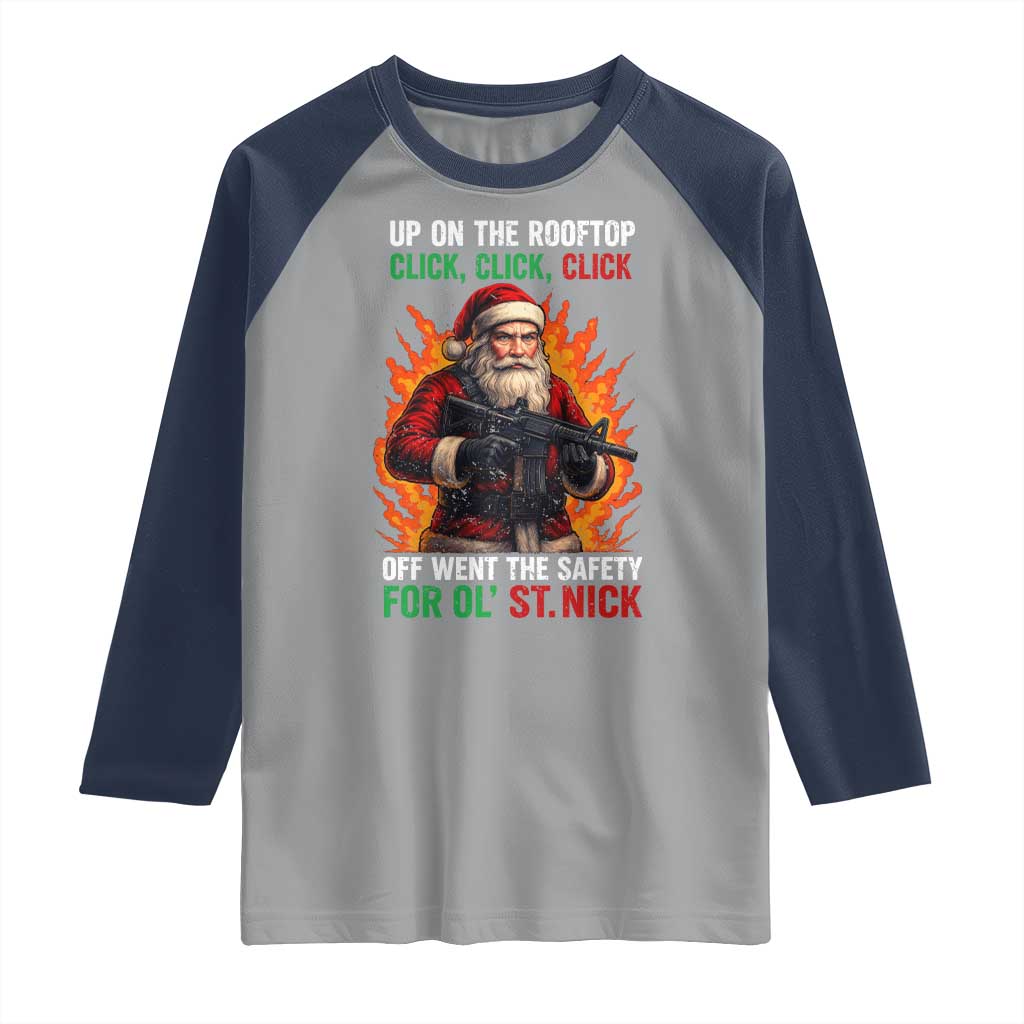 Funny Gun Christmas Raglan Shirt Up On The Rooftop Click Click Off Went The Safety For Ol St Nick TS11 Sport Gray Navy Print Your Wear