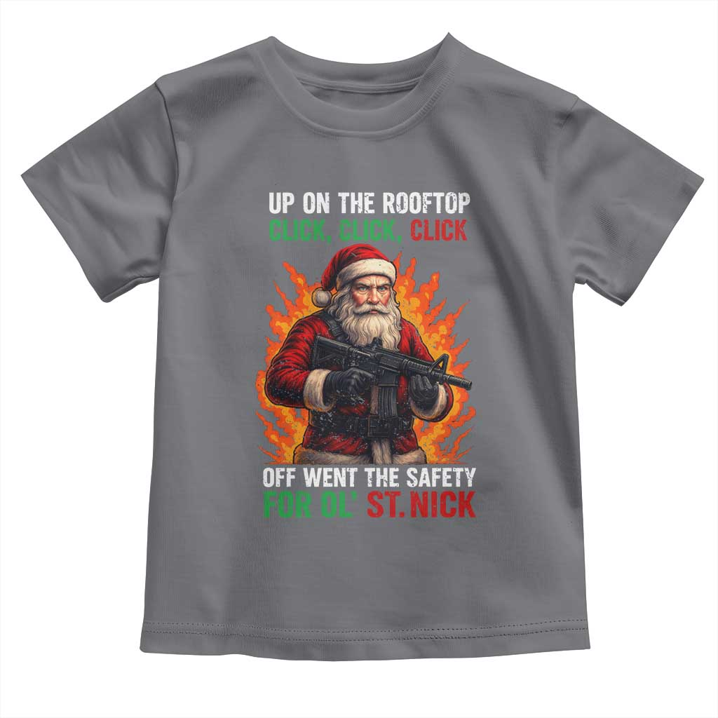 Funny Gun Christmas Toddler T Shirt Up On The Rooftop Click Click Off Went The Safety For Ol St Nick TS11 Charcoal Print Your Wear