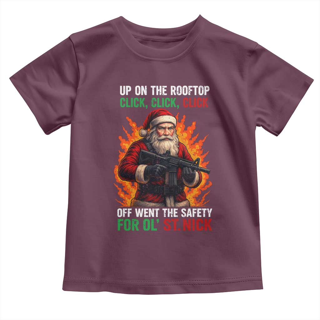 Funny Gun Christmas Toddler T Shirt Up On The Rooftop Click Click Off Went The Safety For Ol St Nick TS11 Maroon Print Your Wear