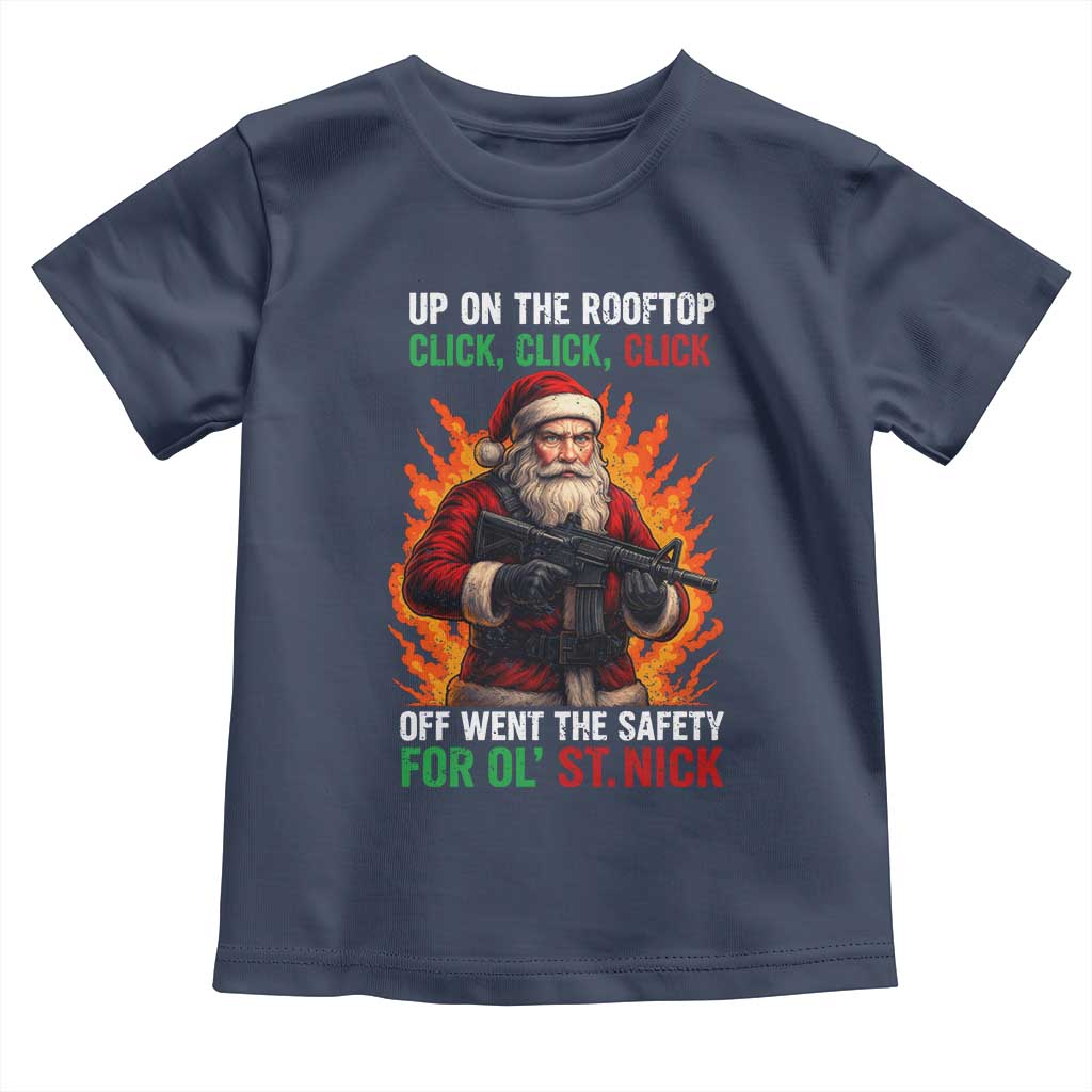 Funny Gun Christmas Toddler T Shirt Up On The Rooftop Click Click Off Went The Safety For Ol St Nick TS11 Navy Print Your Wear