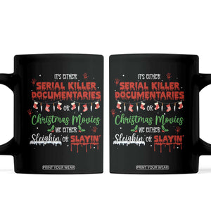 Christmas Criminal Podcast Lover Coffee Mug It's Either Serial Killer Documentaries Or Christmas Movie TS11 Black Print Your Wear