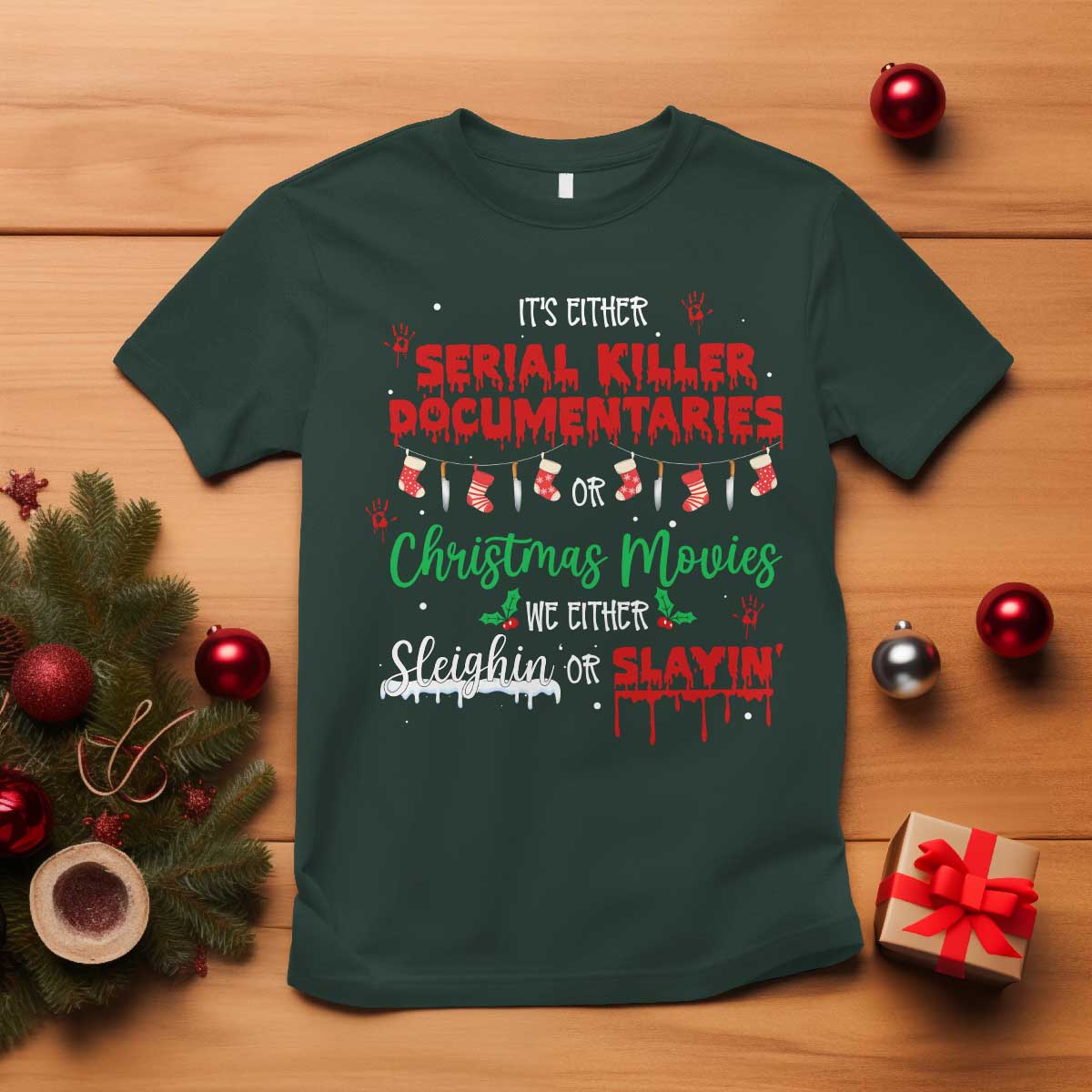 Christmas Criminal Podcast Lover T Shirt It's Either Serial Killer Documentaries Or Christmas Movie TS11 Dark Forest Green Print Your Wear