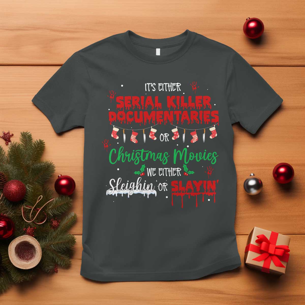 Christmas Criminal Podcast Lover T Shirt It's Either Serial Killer Documentaries Or Christmas Movie TS11 Dark Heather Print Your Wear