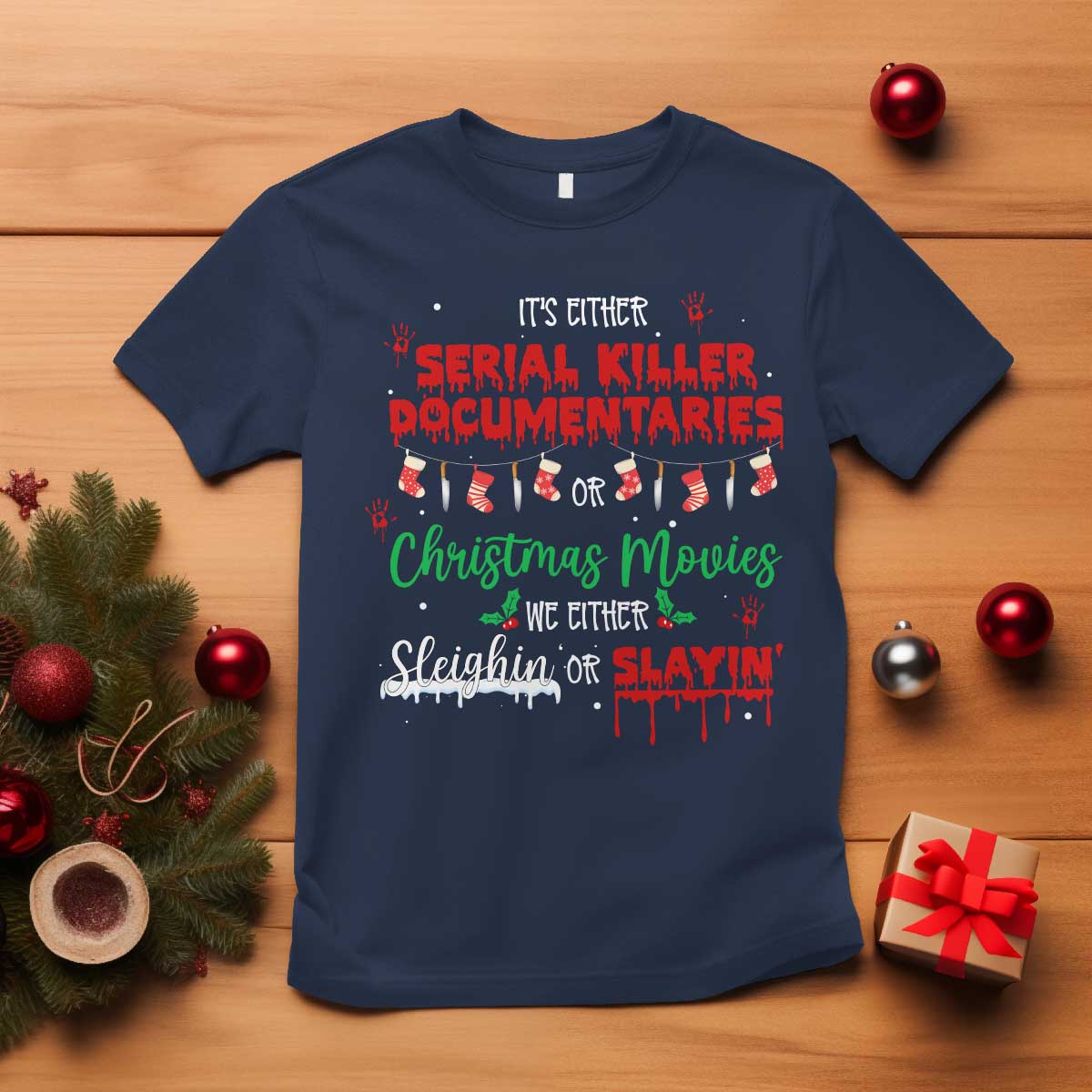 Christmas Criminal Podcast Lover T Shirt It's Either Serial Killer Documentaries Or Christmas Movie TS11 Navy Print Your Wear