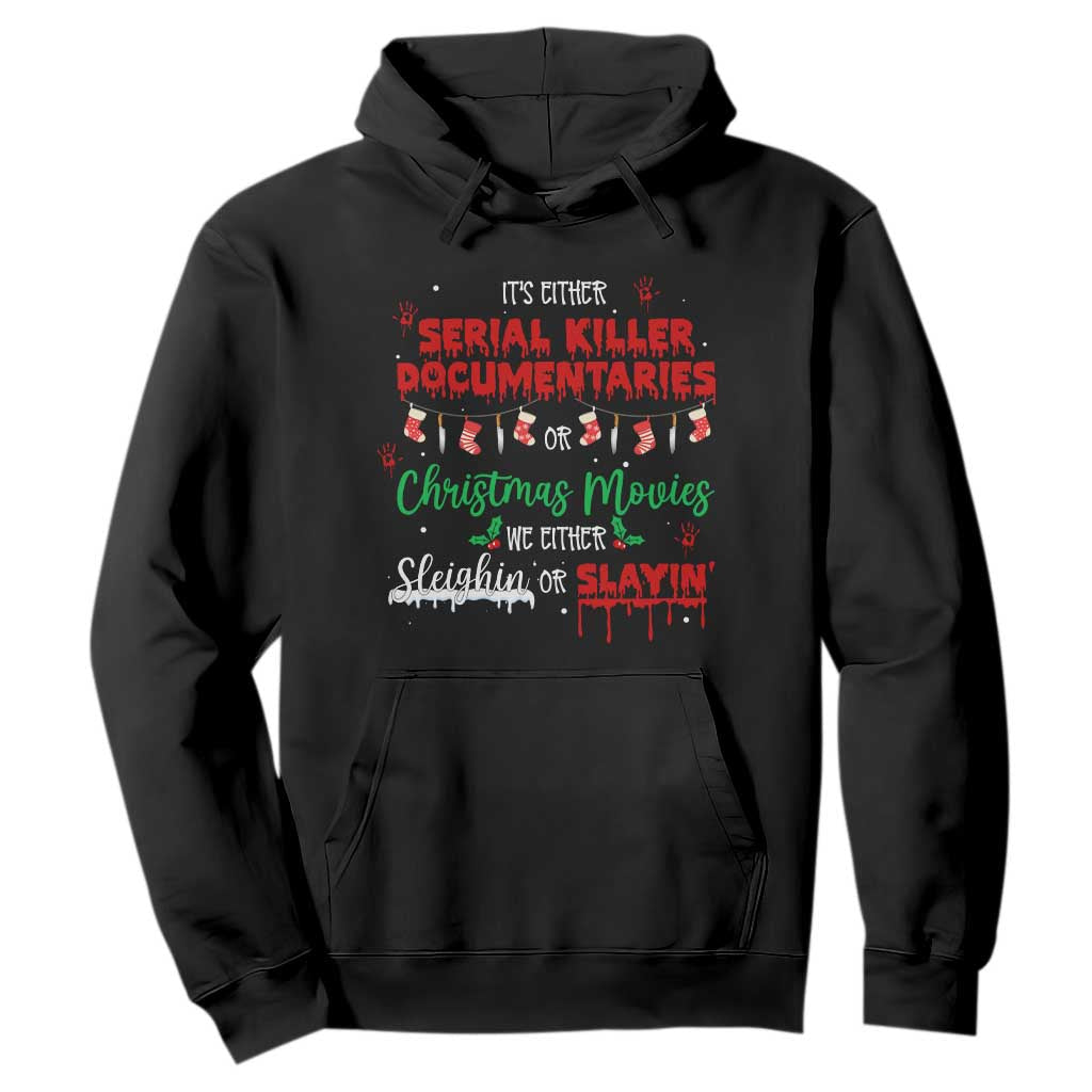 Christmas Criminal Podcast Lover Hoodie It's Either Serial Killer Documentaries Or Christmas Movie TS11 Black Print Your Wear