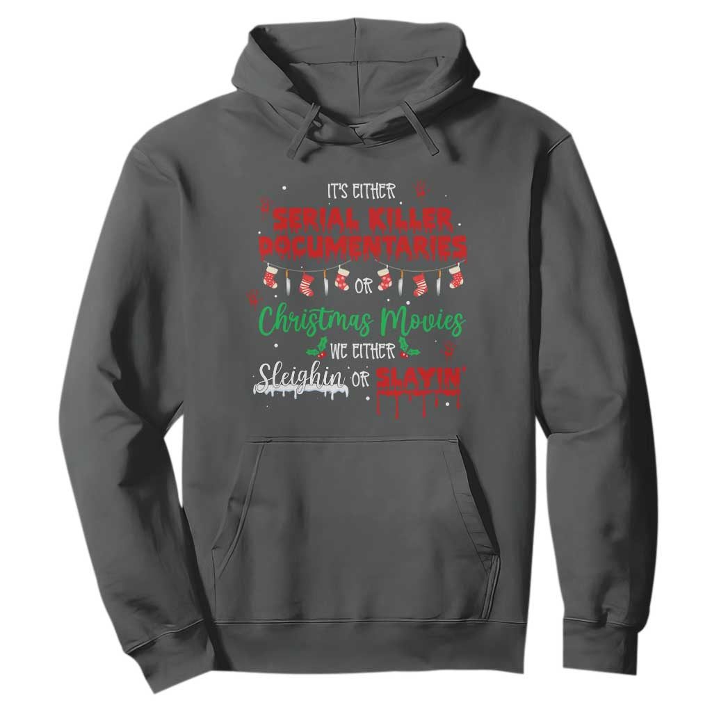 Christmas Criminal Podcast Lover Hoodie It's Either Serial Killer Documentaries Or Christmas Movie TS11 Dark Heather Print Your Wear