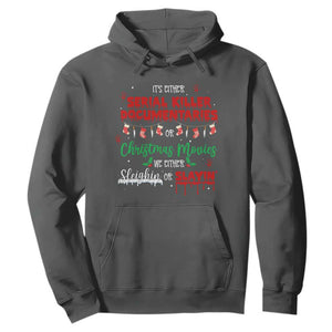 Christmas Criminal Podcast Lover Hoodie It's Either Serial Killer Documentaries Or Christmas Movie TS11 Dark Heather Print Your Wear