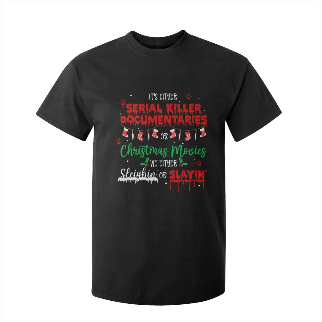 Christmas Criminal Podcast Lover T Shirt For Kid It's Either Serial Killer Documentaries Or Christmas Movie TS11 Black Print Your Wear