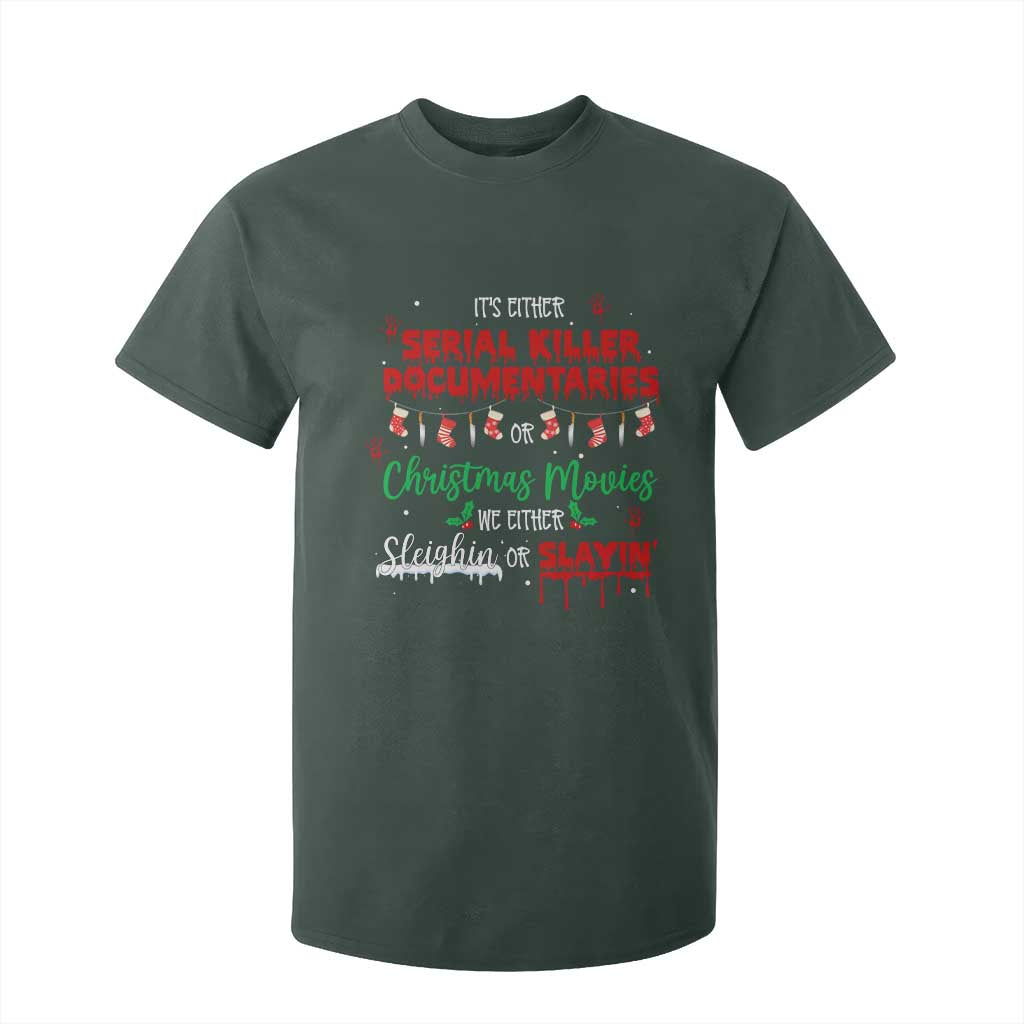 Christmas Criminal Podcast Lover T Shirt For Kid It's Either Serial Killer Documentaries Or Christmas Movie TS11 Dark Forest Green Print Your Wear