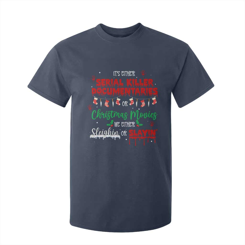 Christmas Criminal Podcast Lover T Shirt For Kid It's Either Serial Killer Documentaries Or Christmas Movie TS11 Navy Print Your Wear