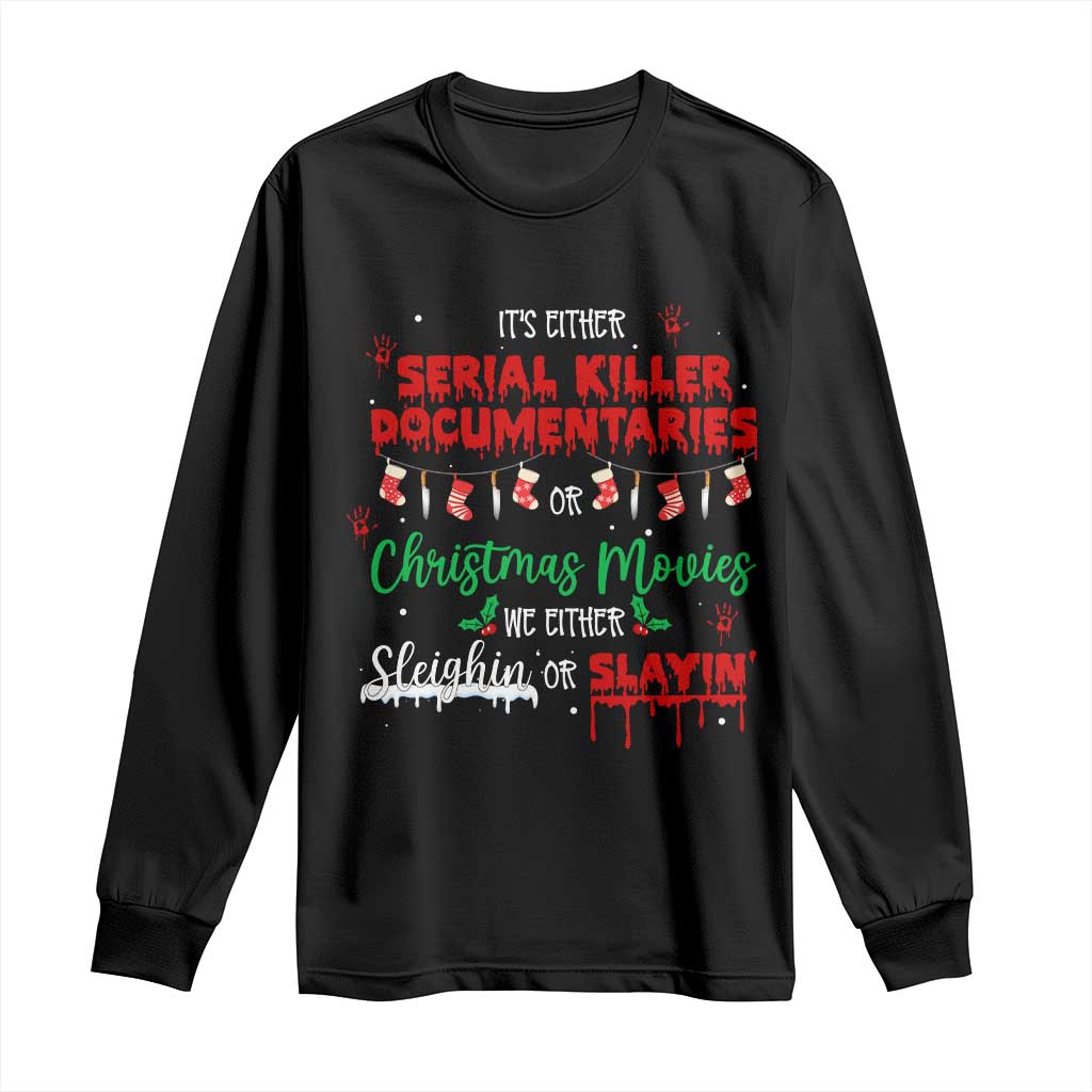 Christmas Criminal Podcast Lover Long Sleeve Shirt It's Either Serial Killer Documentaries Or Christmas Movie TS11 Black Print Your Wear