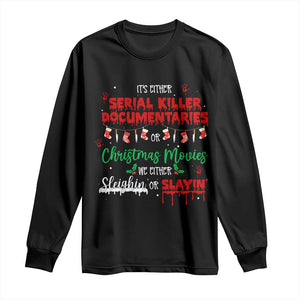 Christmas Criminal Podcast Lover Long Sleeve Shirt It's Either Serial Killer Documentaries Or Christmas Movie TS11 Black Print Your Wear