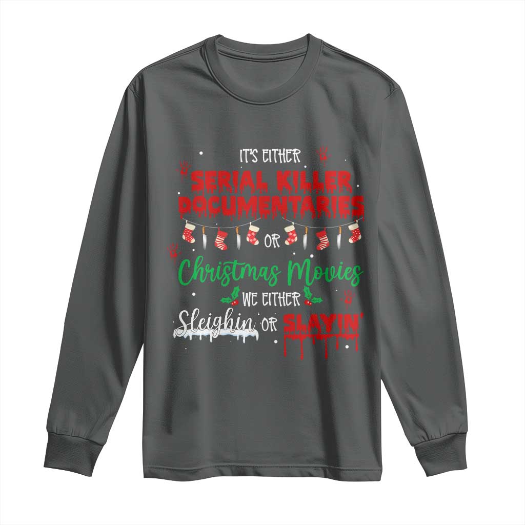 Christmas Criminal Podcast Lover Long Sleeve Shirt It's Either Serial Killer Documentaries Or Christmas Movie TS11 Dark Heather Print Your Wear