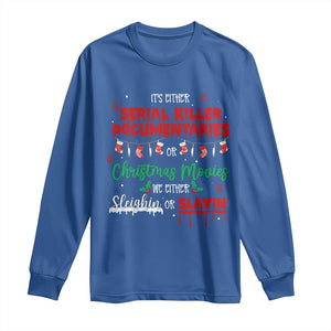 Christmas Criminal Podcast Lover Long Sleeve Shirt It's Either Serial Killer Documentaries Or Christmas Movie TS11 Royal Blue Print Your Wear