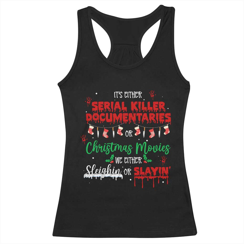Christmas Criminal Podcast Lover Racerback Tank Top It's Either Serial Killer Documentaries Or Christmas Movie TS11 Black Print Your Wear
