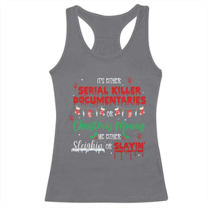 Christmas Criminal Podcast Lover Racerback Tank Top It's Either Serial Killer Documentaries Or Christmas Movie TS11 Charcoal Print Your Wear