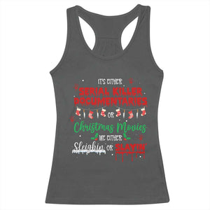 Christmas Criminal Podcast Lover Racerback Tank Top It's Either Serial Killer Documentaries Or Christmas Movie TS11 Dark Heather Print Your Wear