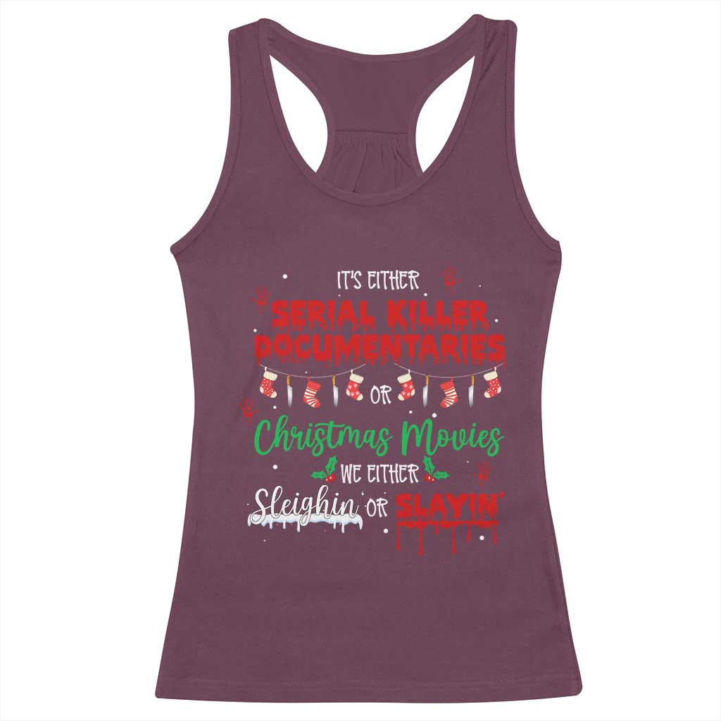 Christmas Criminal Podcast Lover Racerback Tank Top It's Either Serial Killer Documentaries Or Christmas Movie TS11 Maroon Print Your Wear