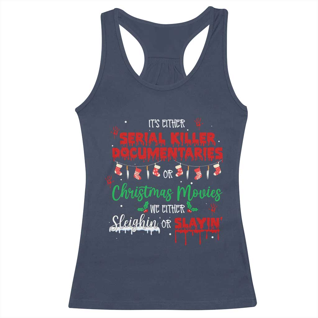 Christmas Criminal Podcast Lover Racerback Tank Top It's Either Serial Killer Documentaries Or Christmas Movie TS11 Navy Print Your Wear