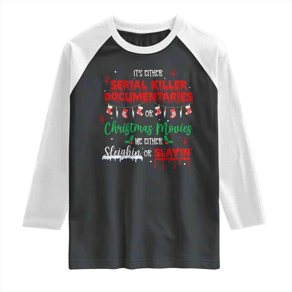 Christmas Criminal Podcast Lover Raglan Shirt It's Either Serial Killer Documentaries Or Christmas Movie TS11 Black White Print Your Wear
