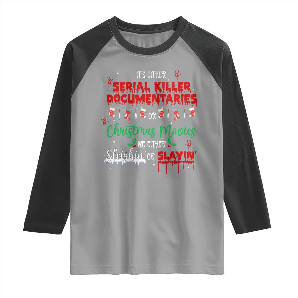 Christmas Criminal Podcast Lover Raglan Shirt It's Either Serial Killer Documentaries Or Christmas Movie TS11 Sport Gray Black Print Your Wear