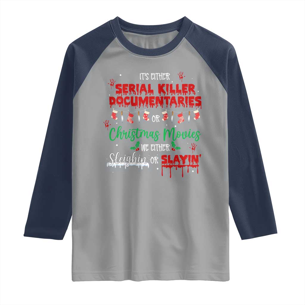 Christmas Criminal Podcast Lover Raglan Shirt It's Either Serial Killer Documentaries Or Christmas Movie TS11 Sport Gray Navy Print Your Wear