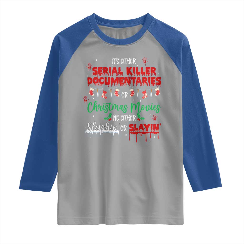 Christmas Criminal Podcast Lover Raglan Shirt It's Either Serial Killer Documentaries Or Christmas Movie TS11 Sport Gray Royal Print Your Wear